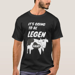 Cow Its Going To Be Legendairy Cow Pun T-Shirt