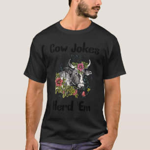 Cow Jokes Herd 'em Sarcastic Puns Cow Jokes 11 T-Shirt