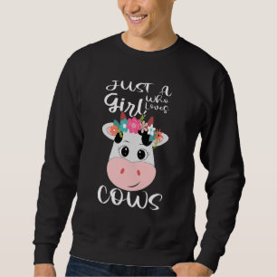 Cow Just A Girl Who Loves Cows Farmer Butcher Milk Sweatshirt