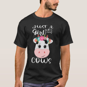 Cow Just A Girl Who Loves Cows Farmer Butcher Milk T-Shirt