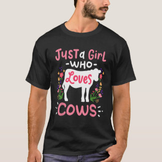 Cow Just a Girl Who Loves Cows Gift for Ranchers. T-Shirt