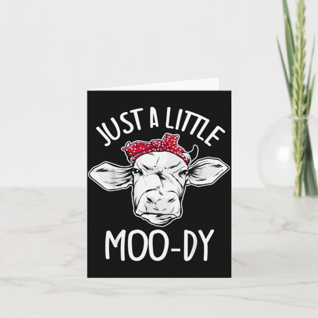 Cow Just A Little Moo-dy Funny Cow Lover  Card (Front)