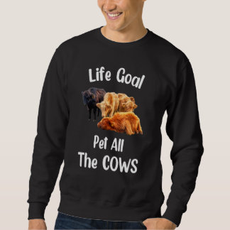 Cow  Life Goal Pet All The Cows Cow Farmer Farm Sweatshirt