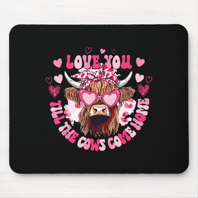 Cow Love You Till The Cows Come Home  Mouse Pad (Front)