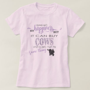 COW LOVER 2   Money Can't Buy Happiness T-Shirt