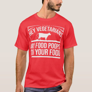 Cow Lover Cattle Farmer My Food Poops On Your Foo T-Shirt