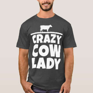 Cow Lover Cattle Farmer Woman  Crazy Cow Lady  Cow T-Shirt