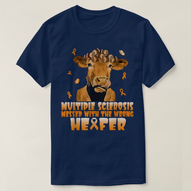 Cow Multiple Sclerosis Messed With The Wrong Heife T-Shirt (Design Front)