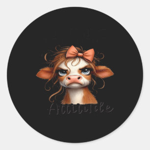 Cow My Daughter Totally Got Her Attitude From Me Classic Round Sticker