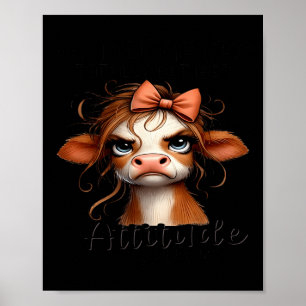 Cow My Daughter Totally Got Her Attitude From Me  Poster