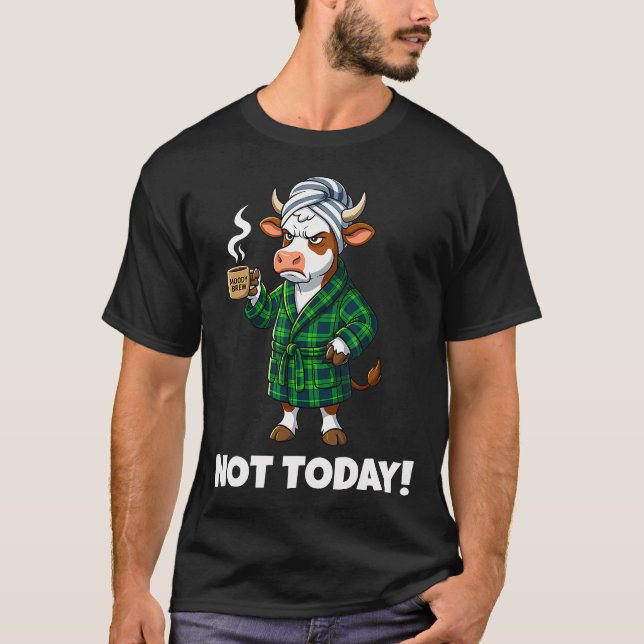 Cow Not Today Funny T-Shirt (Front)