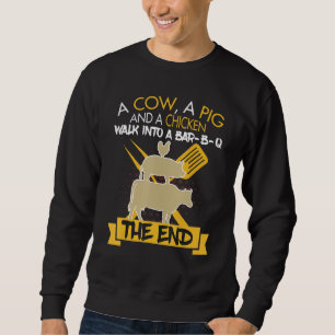 Cow Pig Chicken Walk Into A Bar B Q The End Sweatshirt