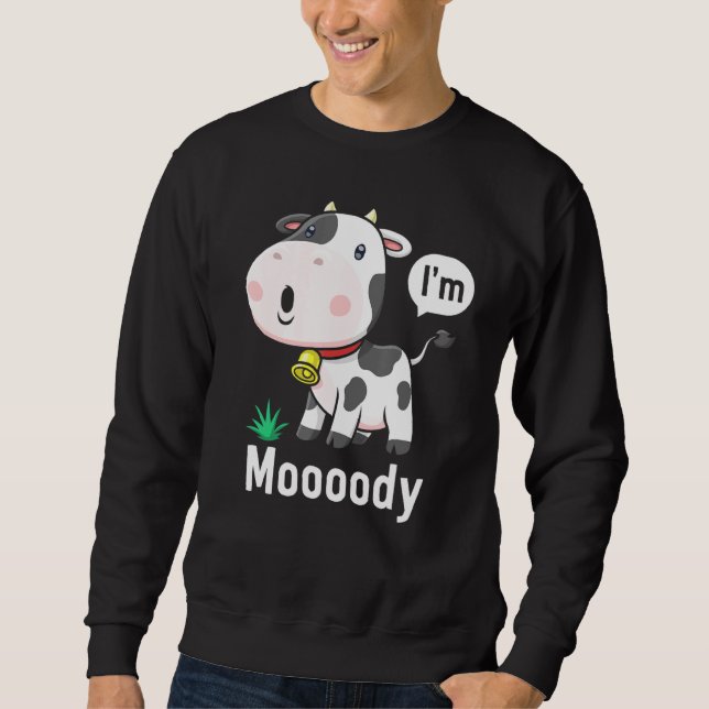 Cow Print Moooody Sorry Bit Moody Today Cute Moody Sweatshirt (Front)