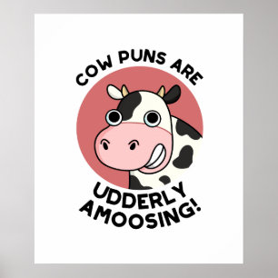 Cow Puns Udderly Amoosing Cute Animal Pun Poster