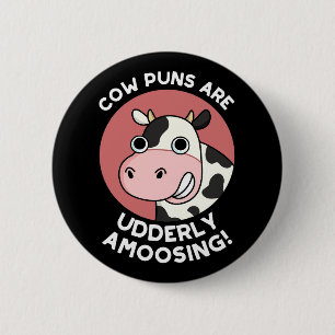 Cow Puns Udderly Amoosing Funny Animal Pun Dark BG 6 Cm Round Badge