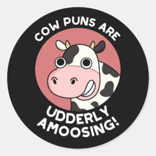 Cow Puns Udderly Amoosing Funny Animal Pun Dark BG Classic Round Sticker