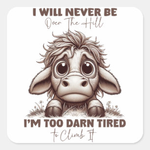Cow Quote Gift I Will Never Be Over The Hill Retro Square Sticker