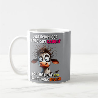 Cow Remember If Get Caught Government Agencyf Dont Coffee Mug