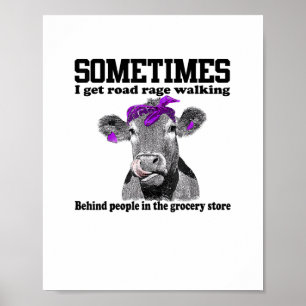 Cow Sometimes I Get Road Rage Walking Behind Peopl Poster