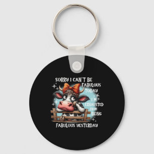 Cow Sorry I Can’t Be Fabulous Today I’m Exhausted Key Ring