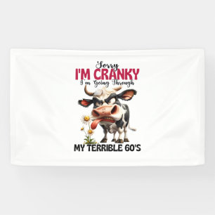 Cow Sorry I'm Cranky I'm Going Through My Terrible Banner