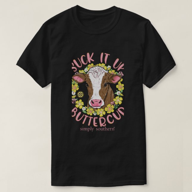 Cow Suck It Up Buttercup T-Shirt (Design Front)