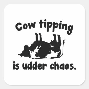 Cow Tipping Is Udder Chaos Square Sticker
