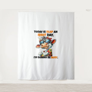 Cow Today Is Slap An Idiot Day I'm Gonna Be Busy  Tapestry