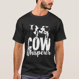 Cow Whisperer Dairy Farmer  Farm Animal T-Shirt