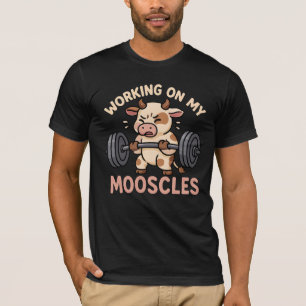 Cow - Working on my Mooscles - Funny gym design - T-Shirt