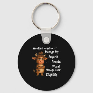 Cow Wouldnt Need To Manage My Anger If People Woul Key Ring