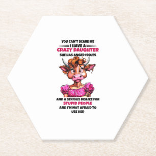 Cow You Cant Scare Me I Have A Crazy Daughter She Paper Coaster