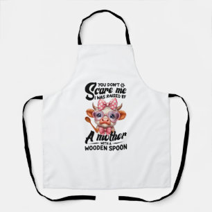 Cow You Don't Scare Me I Was Raised By A Mother  Apron