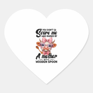 Cow You Don't Scare Me I Was Raised By A Mother  Heart Sticker