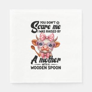 Cow You Don't Scare Me I Was Raised By A Mother Napkin