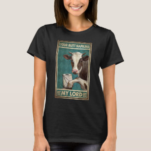 Cow Your Butt Napkins My Lord Toilet Tissue Humou T-Shirt