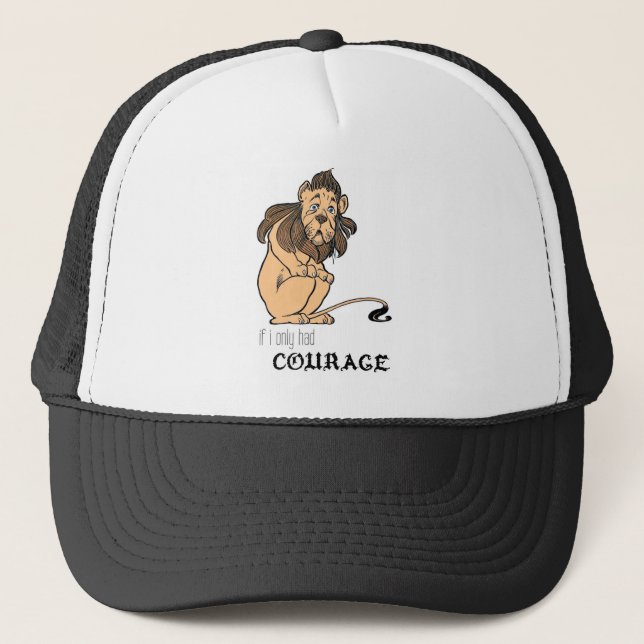 Cowardly Lion: "If I Only Had Courage" Trucker Hat (Front)