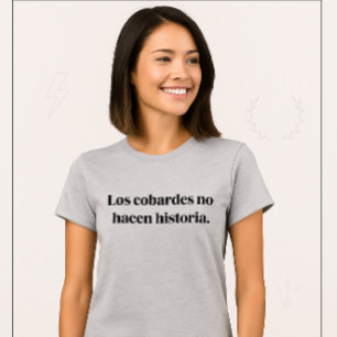 Cowards Don'T Make History T-Shirt