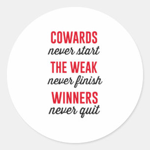 Cowards Never Start, The Weak Never Finish, Winner Classic Round Sticker