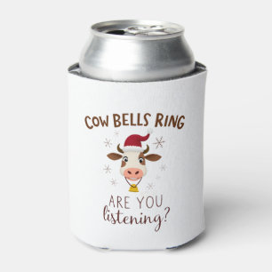 Cowbells Ring Are You Listening, Funny Cow Christm Can Cooler