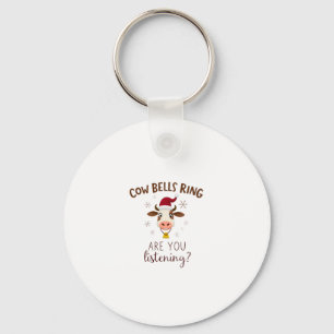 Cowbells Ring Are You Listening, Funny Cow Christm Key Ring