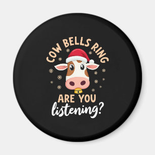 Cowbells Ring Are You Listening, Funny Cow Christm Magnet