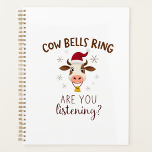 Cowbells Ring Are You Listening, Funny Cow Christm Planner