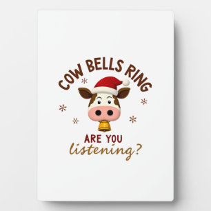 Cowbells Ring Are You Listening, Funny Cow Christm Plaque