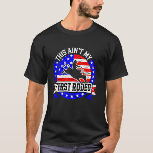 Cowboy- Aint My First Rodeo Funny Western Horse Ri T-Shirt