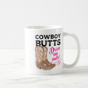 Cowboy Butts Drive Me Nuts Country Cowgirl Western Coffee Mug