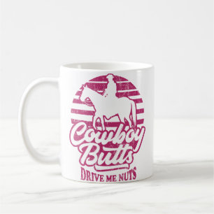 Cowboy Butts Drive Me Nuts Female Western Rodeo Wo Coffee Mug