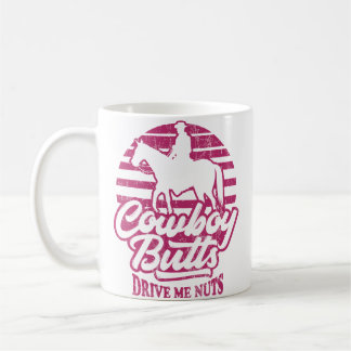 Cowboy Butts Drive Me Nuts Female Western Rodeo Wo Coffee Mug
