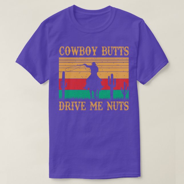Cowboy Butts Drive Me Nuts T-Shirt (Design Front)