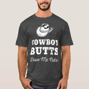 Cowboy Butts Drive Me Nuts Texas Western Cowgirl T-Shirt